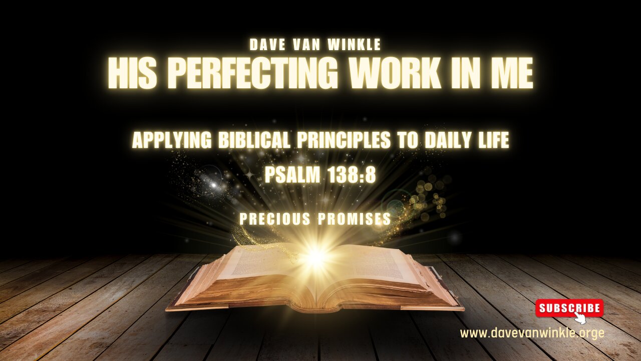 His Perfecting Work In Me | Psalm 138:8