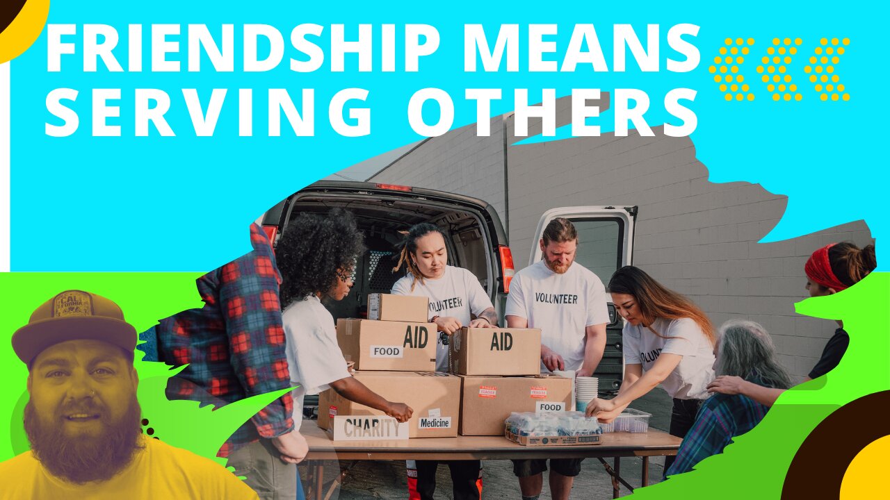 Friendship means Serving Others