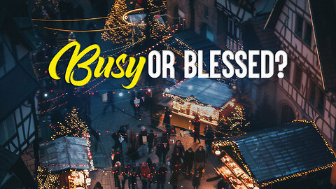 Busy or Blessed?