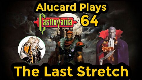 Let's Play Castlevania 64 : The Final Stretch