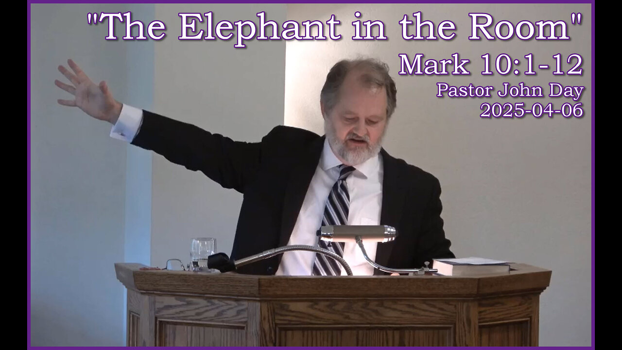 "The Elephant in the Room", (Mark 10:1-12), 2025-04-06, Longbranch Community Church