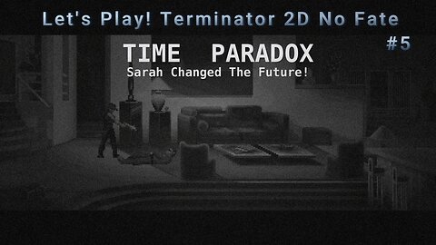 Let's Play! Terminator 2D No Fate Part 5! Well This Isn't Going To End Well...