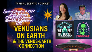 🎙 Typical Skeptic Podcast #2177 – Anja Schäfer | Venusians on Earth & The Venus–Earth Connection