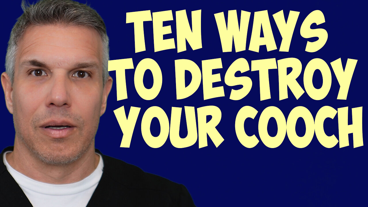 Ten Ways to Destroy Your Cooch