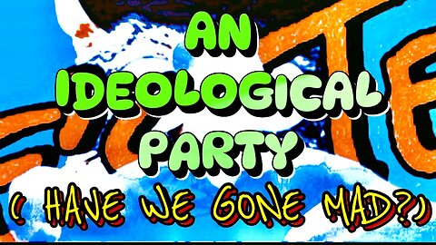 AN IDEOLOGICAL PARTY