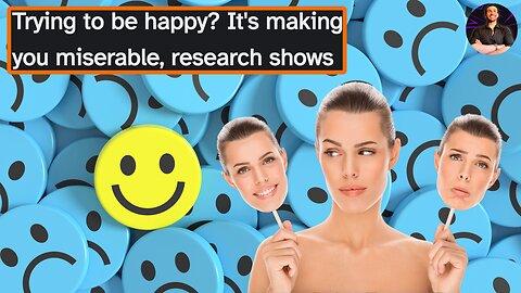 Forcing Happiness is Making You LESS Happy! Here's the Secret!