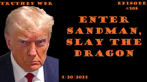 Enter Sandman, slay the dragon - TRUTH by WDR - Ep. 508 Music Video Preview