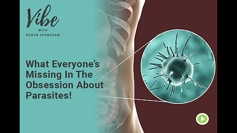What Everyone’s Missing In The Obsession About Parasites!