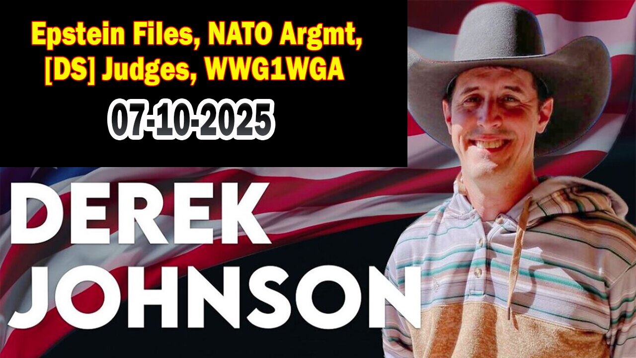 Derek Johnson, Brad Wozny BIG Intel July 10: "Epstein Files, NATO Argmt, [DS] Judges, WWG1WGA"