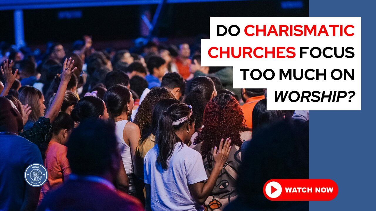 Do charismatic churches focus too much on worship?