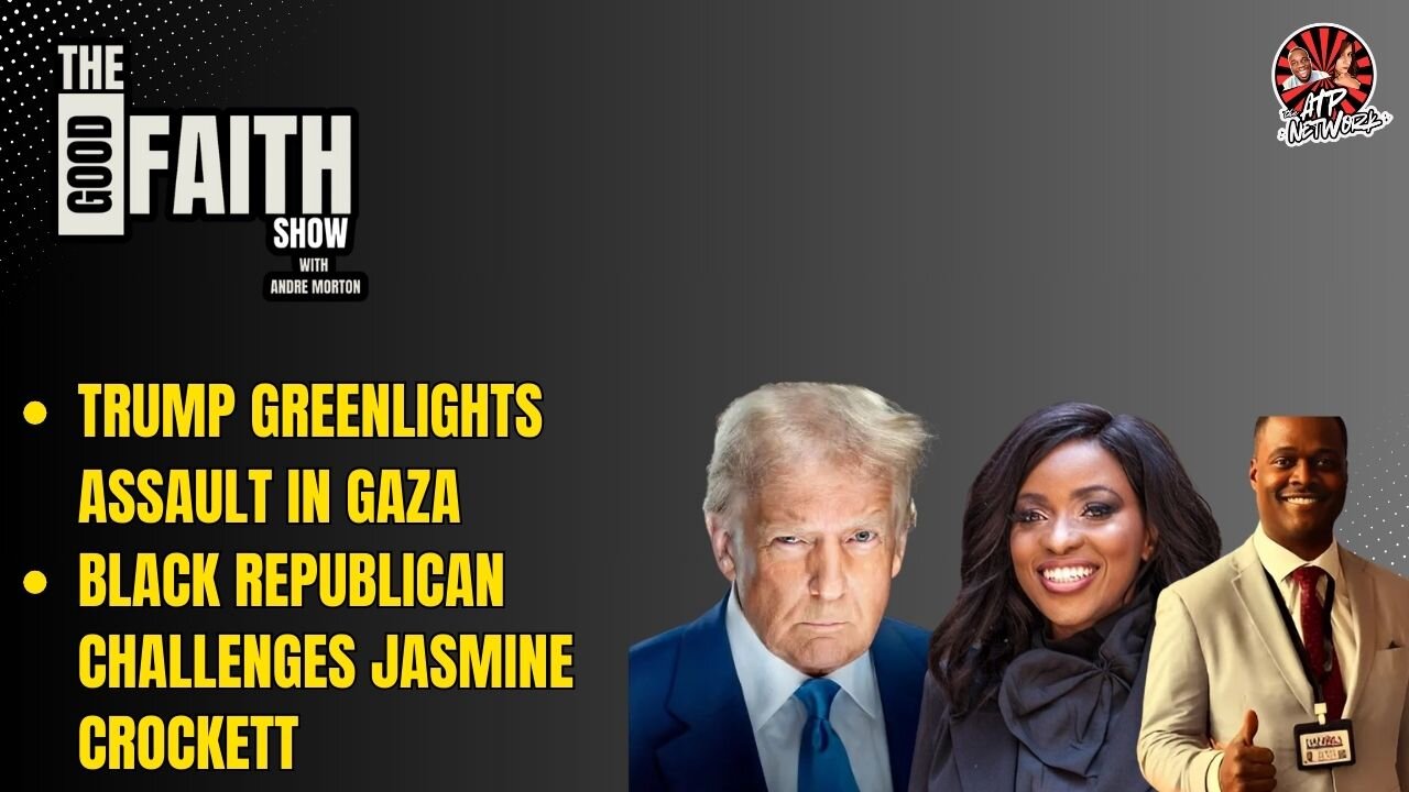 TRUMP GREENLIGHTS ASSAULT IN GAZA, BLACK REPUBLICAN CHALLENGES JASMINE CROCKETT