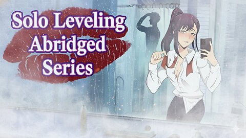 Solo leveling abridged
