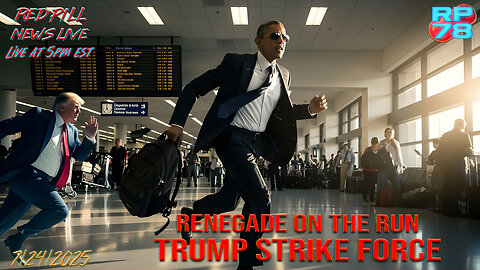 Strike Force Target Acquired: Renegade Treason Investigation on Red Pill News Live