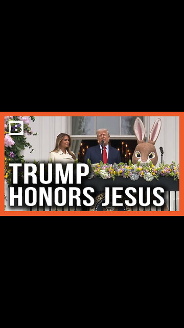 Trump at the White House Easter Event: "We're Going to Honor Jesus Christ Very Powerfully"