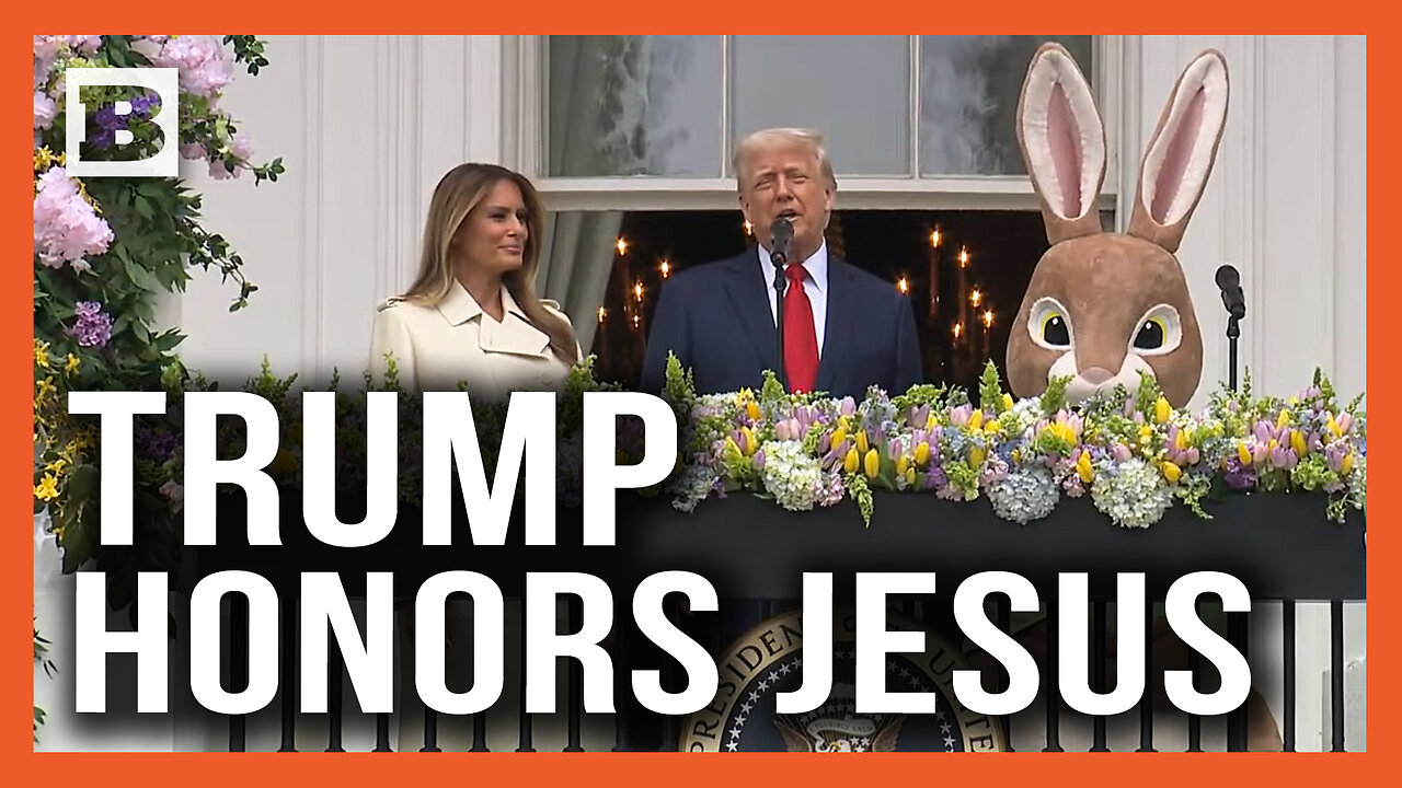 Trump at the White House Easter Event: "We're Going to Honor Jesus Christ Very Powerfully"