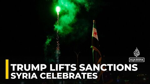 Trump lifts sanctions on Syria: Announcement sparks celebrations across Syria