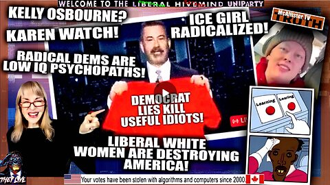 WEEKLY NEWS UPDATE! KAREN WATCH! CRYBABY KIMMEL! ICE GIRL! USEFUL IDIOTS! LEARING CENTER!