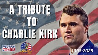 Charlie Kirk-A Tribute To The Most-Influential Conservative Voice Of Today's Generation | The Amber May Show With Guests, Patriots With Grit