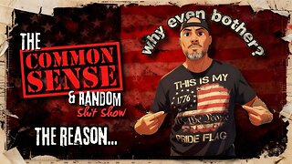 The Common Sense and Random Shit, Show (Why Even Bother)