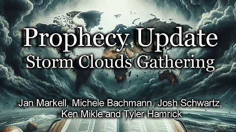 Prophecy Update: Storm Clouds Gathering