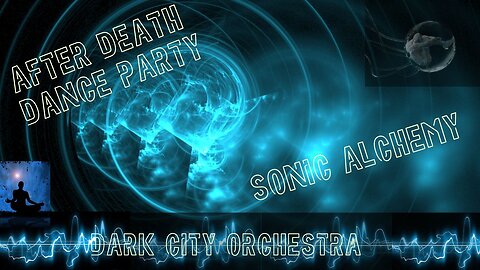 After death Dance Party: Fourth track from Sonic Alchemy--Sequel to Seaweed