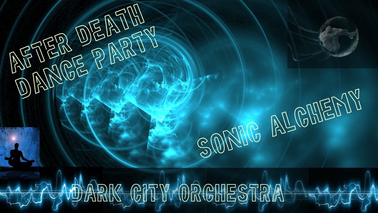 After death Dance Party: Fourth track from Sonic Alchemy--Sequel to Seaweed