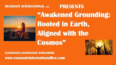 “Awakened Grounding: Rooted in Earth, Aligned with the Cosmos”