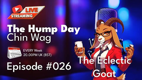 [Archive] 🔴The Hump Day Chin Wag 🔴 TV, Film, Gaming and News Podcast 🔴 Episode 026 🔴