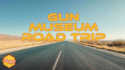 101: We Mapped the Ultimate Firearms Museum Road Trip Across the USA | No Lowballers #Podcast
