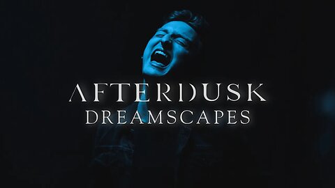 AFTERDUSK - Dreamscapes (Official Music Video)
