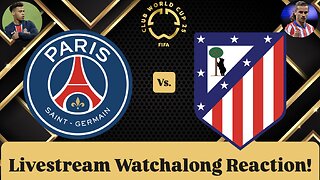 Paris Saint-Germain Vs. Atlético Madrid FIFA Club World Cup 2025 Group B Live Watchalong Reaction