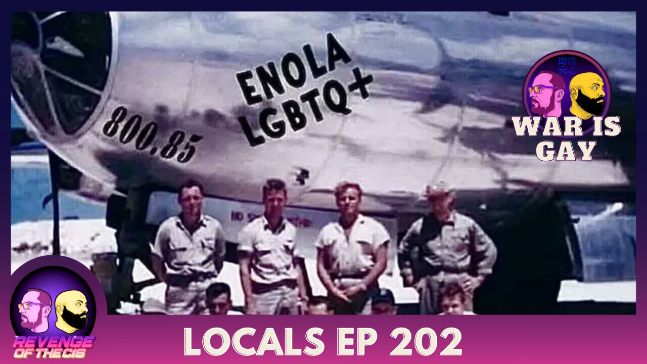 Locals EP 202: War Is Gay