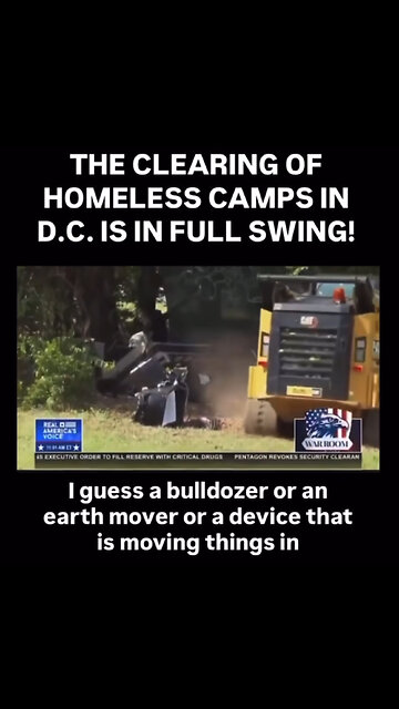 THE CLEARING OF HOMELESS CAMPS IN D.C. IS IN FULL SWING!