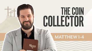 Bible Discovery, Matthew 1-4 | The Coin Collector – September 11, 2025