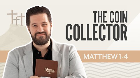Bible Discovery, Matthew 1-4 | The Coin Collector – September 11, 2025