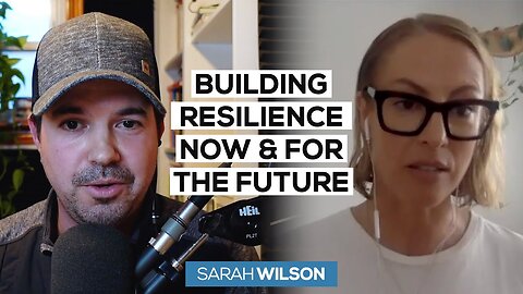 Sarah Wilson on Building Resilience Now & for the Future
