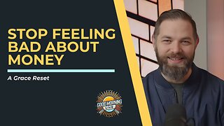 Stop Feeling Bad About Money: A Grace Reset
