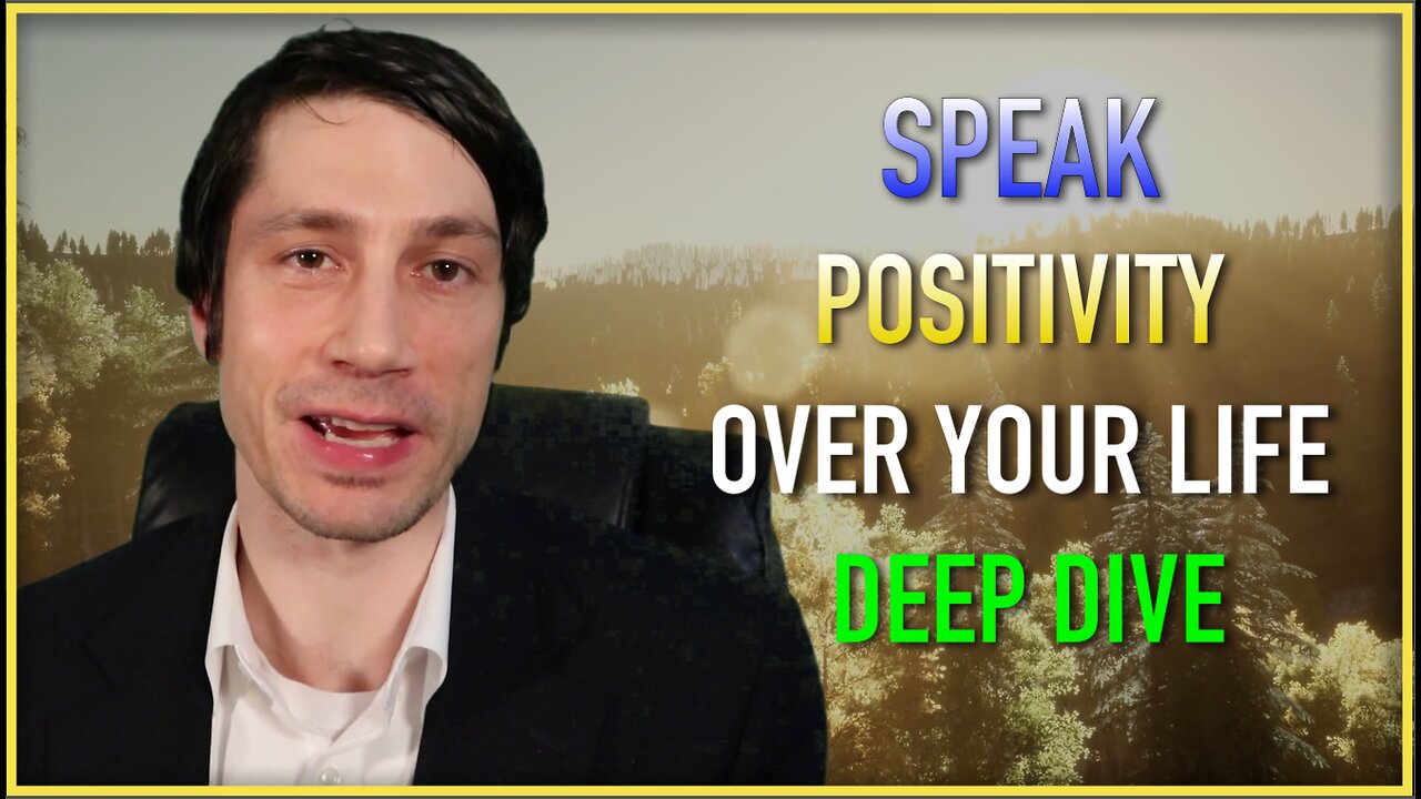 Speak Positivity Over Your Life - Deep Dive