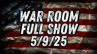 WAR ROOM WITH OWEN SHROYER - 5/9/2025: President Trump Takes Aim at Globalist War Machine, Pushes Peace Deal in Ukraine With China’s Help