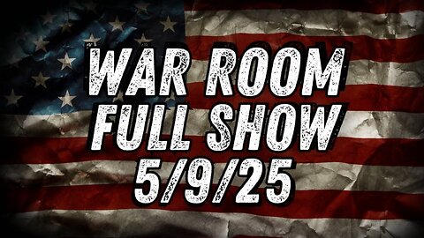 WAR ROOM WITH OWEN SHROYER - 5/9/2025: President Trump Takes Aim at Globalist War Machine, Pushes Peace Deal in Ukraine With China’s Help