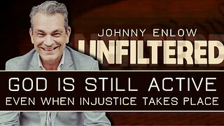 Johnny Enlow: God Is Still Active Even When Injustice Takes Place | Aug 28 2025