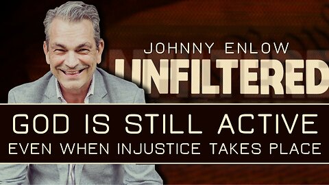 Johnny Enlow: God Is Still Active Even When Injustice Takes Place | Aug 28 2025