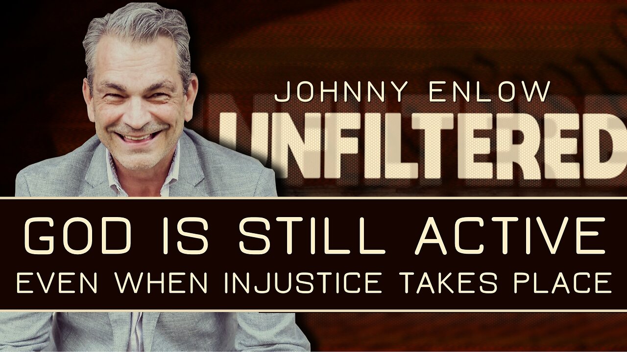 Johnny Enlow: God Is Still Active Even When Injustice Takes Place | Aug 28 2025