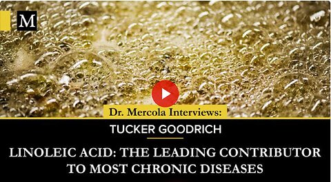 Linoleic Acid: The Leading Contributor to Most Chronic Diseases - Interview with Tucker Goodrich