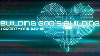 Building God's Building - 1st Corinthians 3 10-15