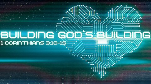 Building God's Building - 1st Corinthians 3 10-15