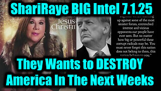 ShariRaye BIG Intel 7.1.25 - What is About to Happen is Going to Destroy America