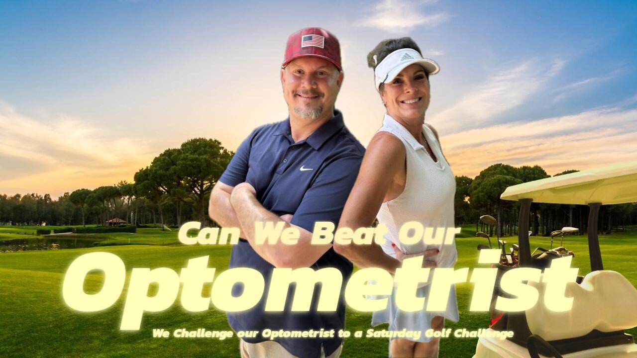 Can we beat our optometrist in a head to head golf challenge?
