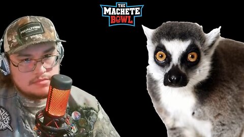 The Machete Bowl Ep. 615 - Based Tar Man vs. Lemur + More!