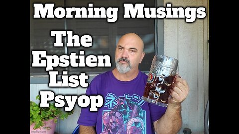 Morning Musings: The Epstein List Psyop